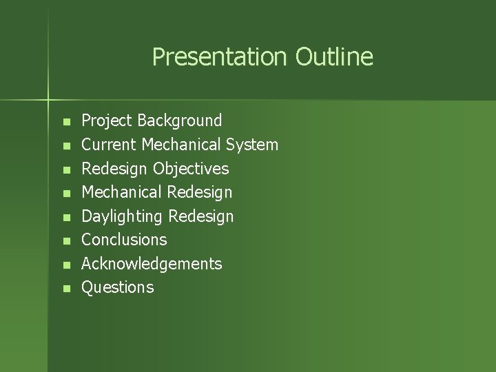 Presentation Outline n n n n Project Background Current Mechanical System Redesign Objectives Mechanical