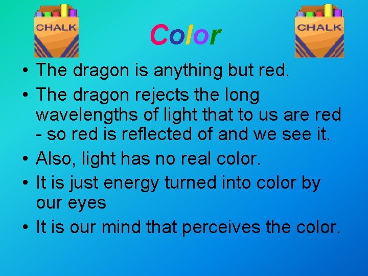 Color • The dragon is anything but red. • The dragon rejects the long