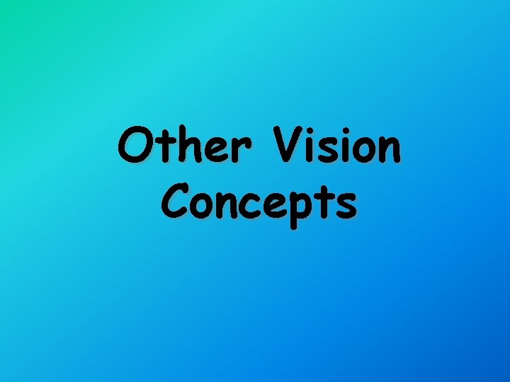 Other Vision Concepts 