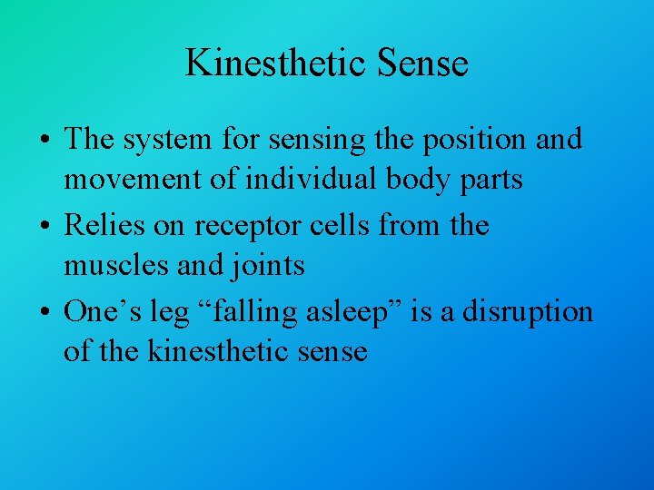 Kinesthetic Sense • The system for sensing the position and movement of individual body