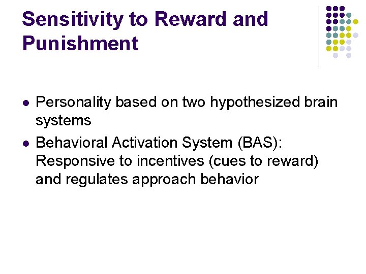 Sensitivity to Reward and Punishment l l Personality based on two hypothesized brain systems