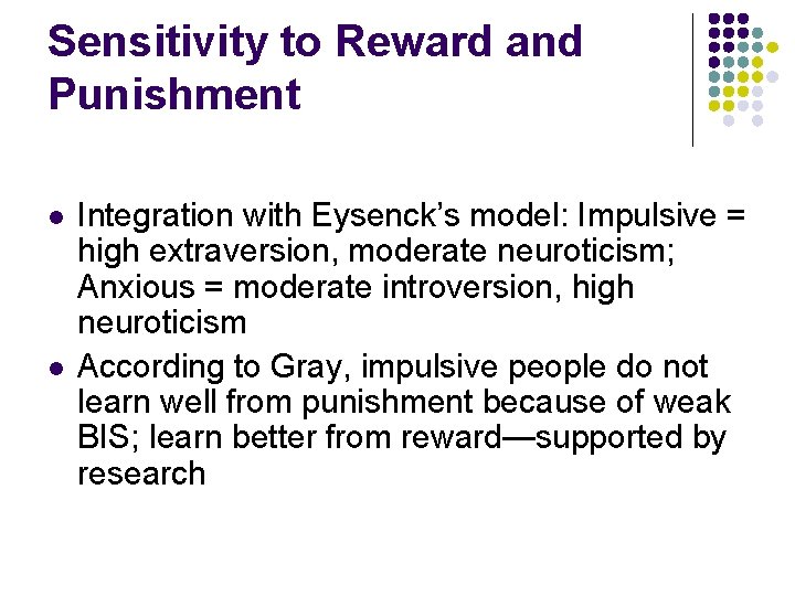 Sensitivity to Reward and Punishment l l Integration with Eysenck’s model: Impulsive = high