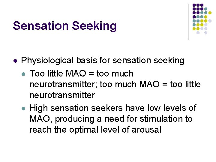 Sensation Seeking l Physiological basis for sensation seeking l Too little MAO = too