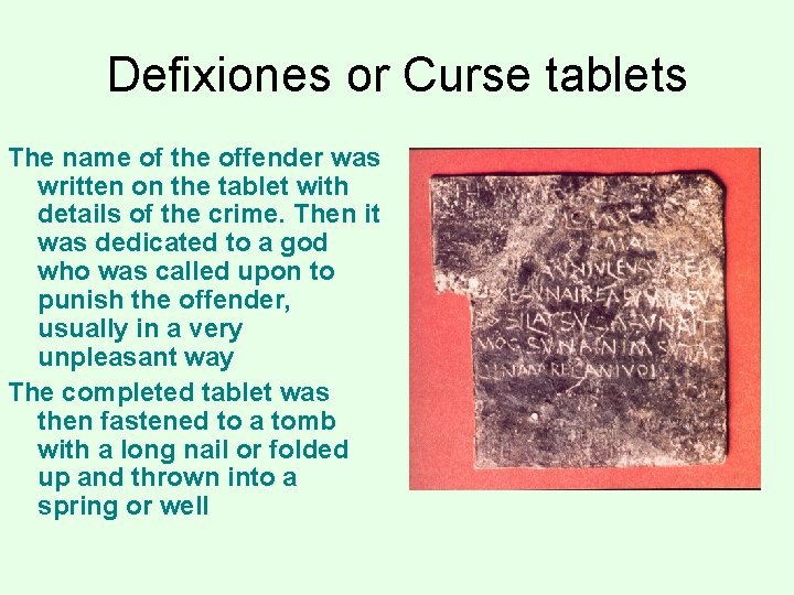 Defixiones or Curse tablets The name of the offender was written on the tablet