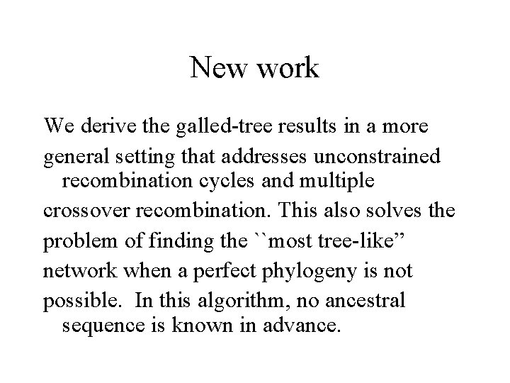 New work We derive the galled-tree results in a more general setting that addresses