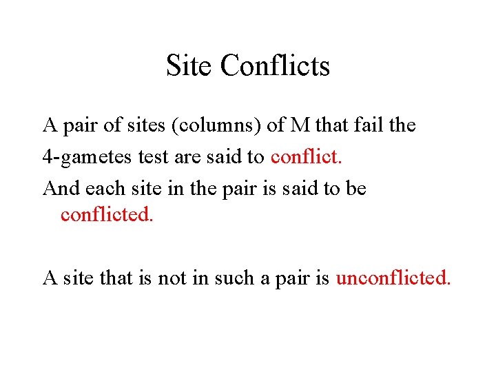 Site Conflicts A pair of sites (columns) of M that fail the 4 -gametes