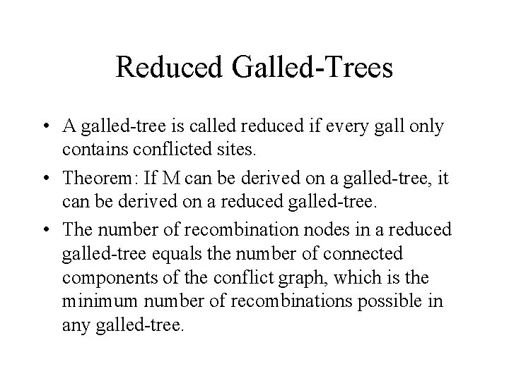 Reduced Galled-Trees • A galled-tree is called reduced if every gall only contains conflicted