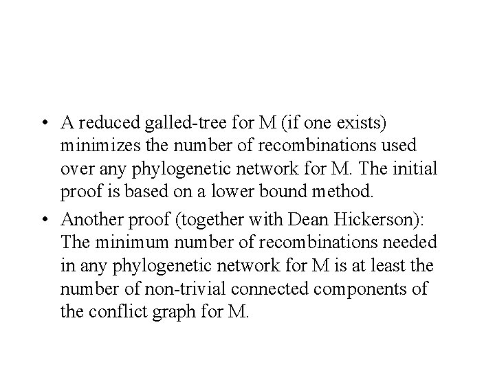  • A reduced galled-tree for M (if one exists) minimizes the number of
