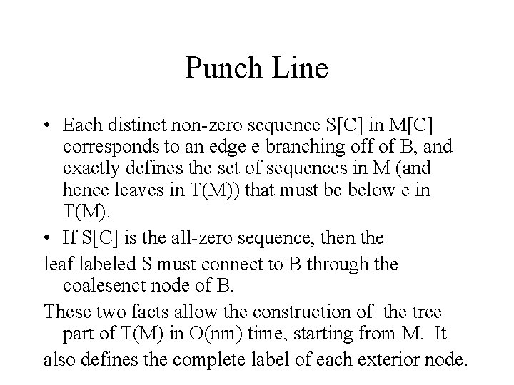 Punch Line • Each distinct non-zero sequence S[C] in M[C] corresponds to an edge