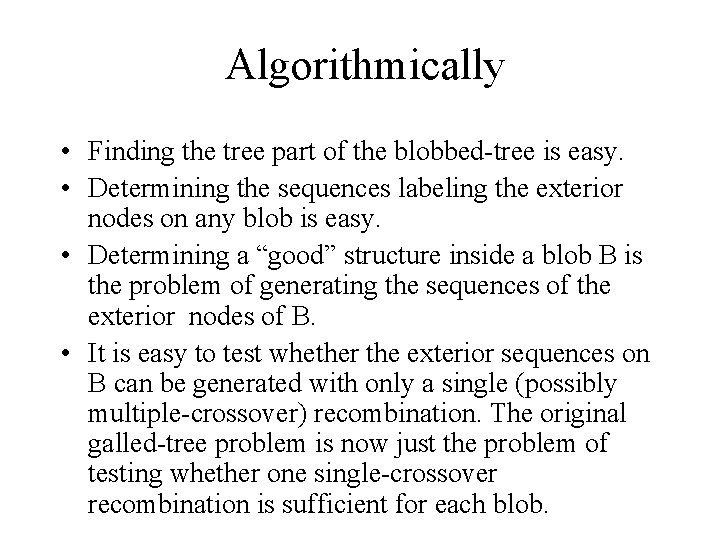 Algorithmically • Finding the tree part of the blobbed-tree is easy. • Determining the