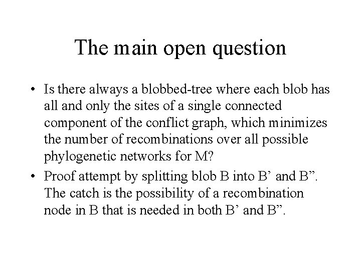 The main open question • Is there always a blobbed-tree where each blob has