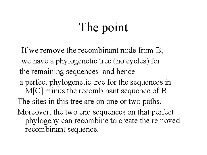 The point If we remove the recombinant node from B, we have a phylogenetic