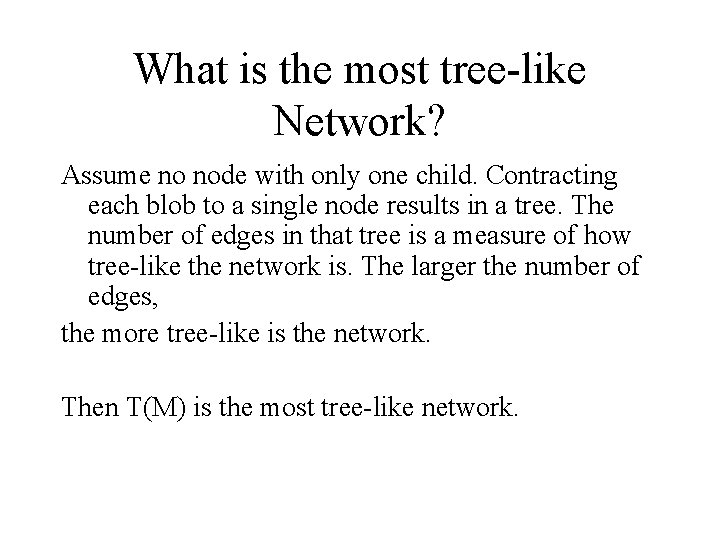 What is the most tree-like Network? Assume no node with only one child. Contracting