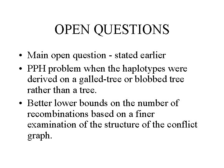 OPEN QUESTIONS • Main open question - stated earlier • PPH problem when the