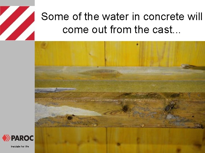Some of the water in concrete will come out from the cast. . .