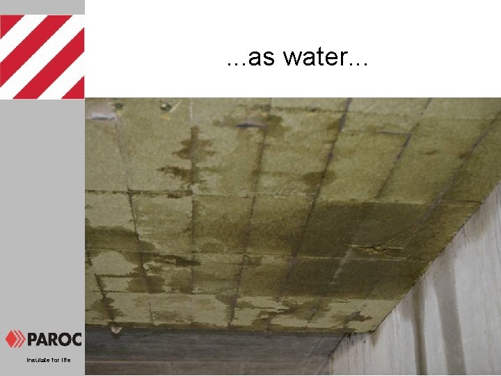 . . . as water. . . Insulate for life 