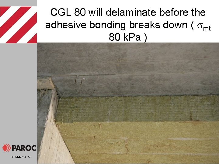 CGL 80 will delaminate before the adhesive bonding breaks down ( mt 80 k.