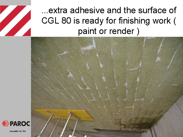 . . . extra adhesive and the surface of CGL 80 is ready for