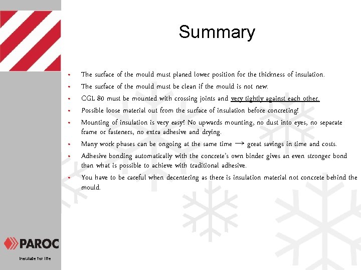 Summary • • Insulate for life The surface of the mould must planed lower