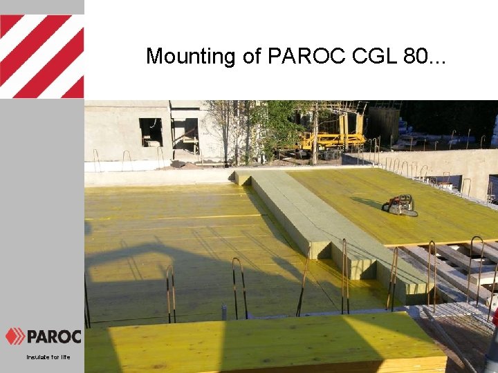Mounting of PAROC CGL 80. . . Insulate for life 