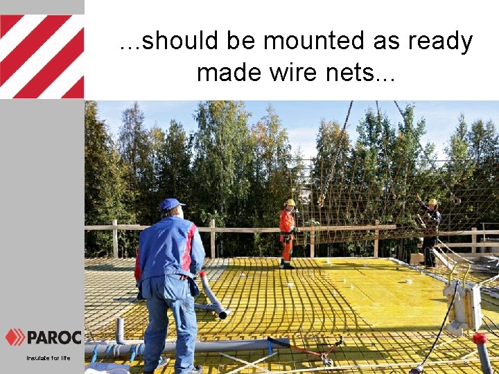 . . . should be mounted as ready made wire nets. . . Insulate