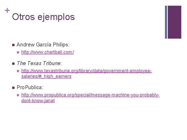 + Otros ejemplos n Andrew García Philips: n n The Texas Tribune: n n