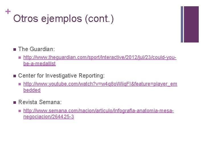 + Otros ejemplos (cont. ) n The Guardian: n n Center for Investigative Reporting: