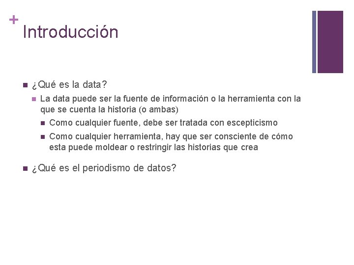 + Introducción n ¿Qué es la data? n n La data puede ser la