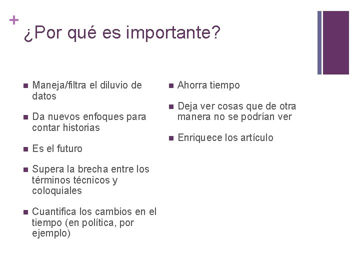 + ¿Por qué es importante? n n Maneja/filtra el diluvio de datos n Ahorra