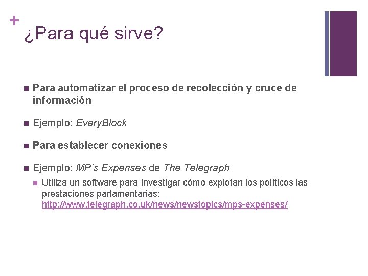 + ¿Para qué sirve? n Para automatizar el proceso de recolección y cruce de