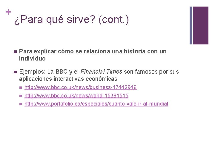 + ¿Para qué sirve? (cont. ) n Para explicar cómo se relaciona una historia