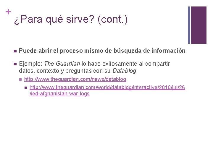 + ¿Para qué sirve? (cont. ) n Puede abrir el proceso mismo de búsqueda