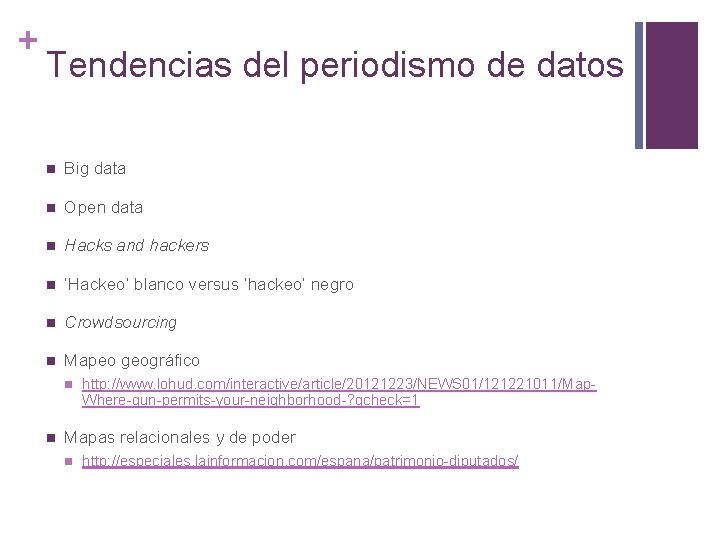 + Tendencias del periodismo de datos n Big data n Open data n Hacks
