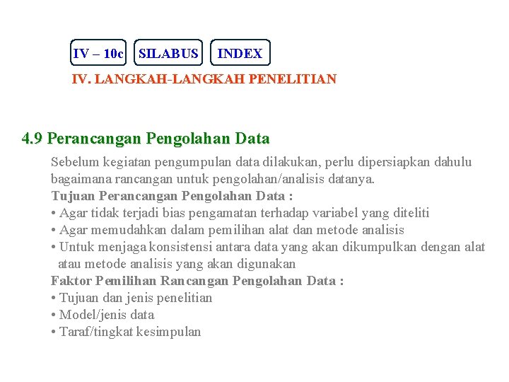 IV – 10 c SILABUS INDEX IV. LANGKAH-LANGKAH PENELITIAN 4. 9 Perancangan Pengolahan Data