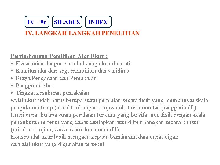 IV – 9 c SILABUS INDEX IV. LANGKAH-LANGKAH PENELITIAN Pertimbangan Pemilihan Alat Ukur :