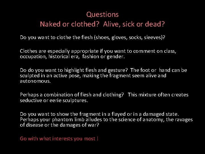 Questions Naked or clothed? Alive, sick or dead? Do you want to clothe flesh