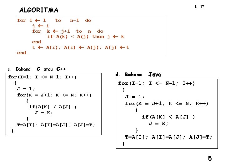 1. 17 ALGORITMA for i ¬ 1 to n-1 do j ¬ i for