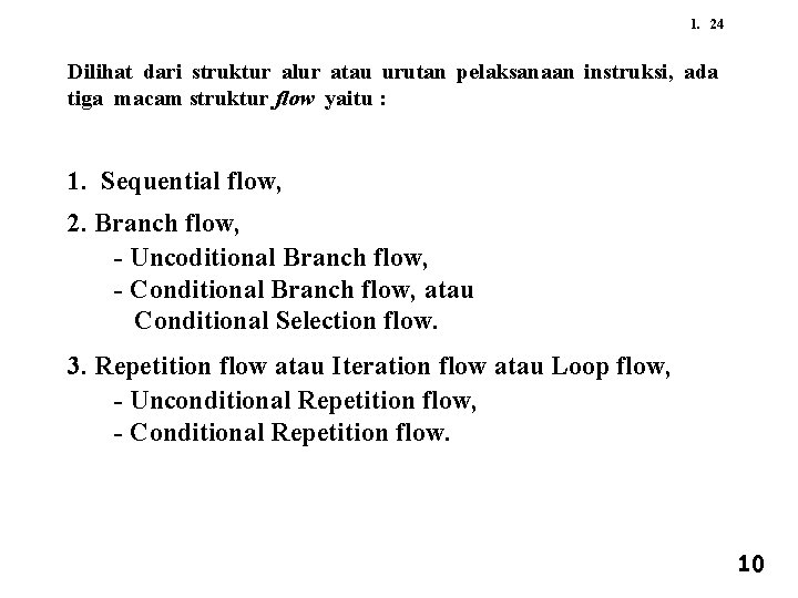 1. 24 Dilihat dari struktur alur atau urutan pelaksanaan instruksi, ada tiga macam struktur