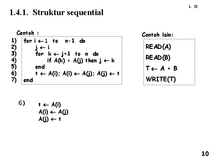 1. 25 1. 4. 1. Struktur sequential Contoh : 1) for i ¬ 1