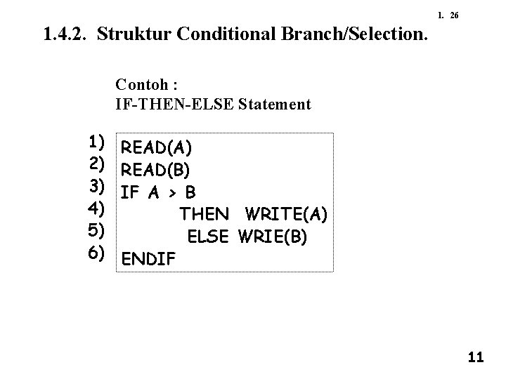 1. 26 1. 4. 2. Struktur Conditional Branch/Selection. Contoh : IF-THEN-ELSE Statement 1) 2)