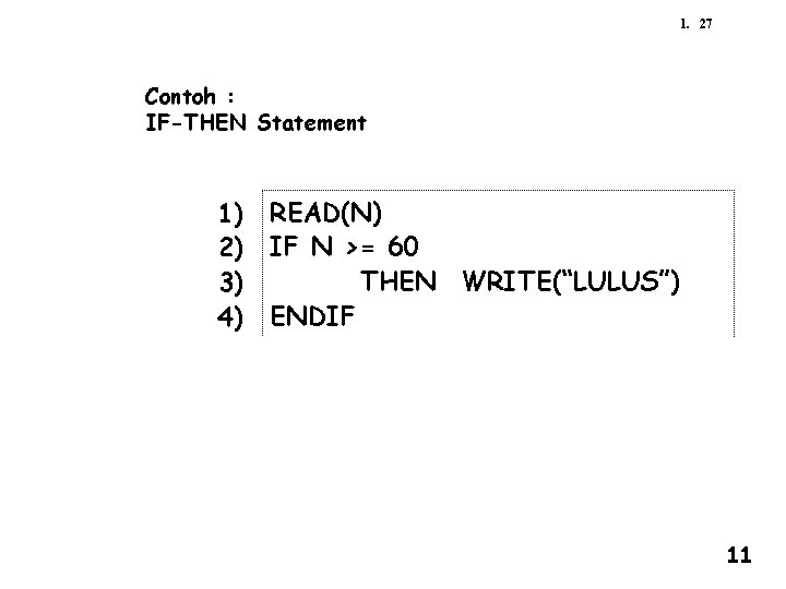 1. 27 Contoh : IF-THEN Statement 1) 2) 3) 4) READ(N) IF N >=