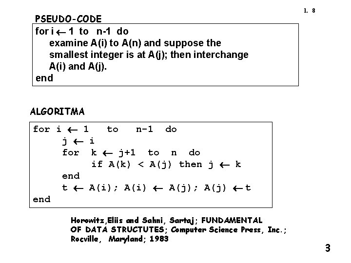 PSEUDO-CODE 1. 8 for i ¬ 1 to n-1 do examine A(i) to A(n)