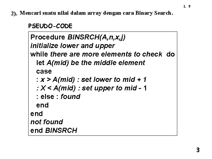 1. 9 2). Mencari suatu nilai dalam array dengan cara Binary Search. PSEUDO-CODE Procedure