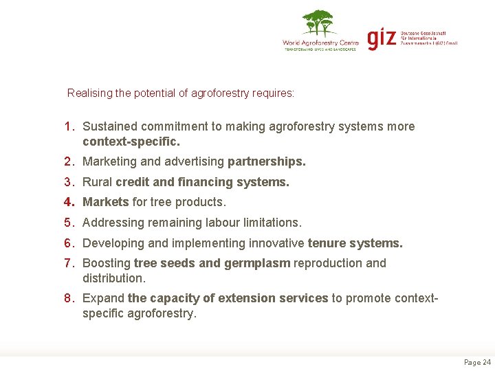  Realising the potential of agroforestry requires: 1. Sustained commitment to making agroforestry systems