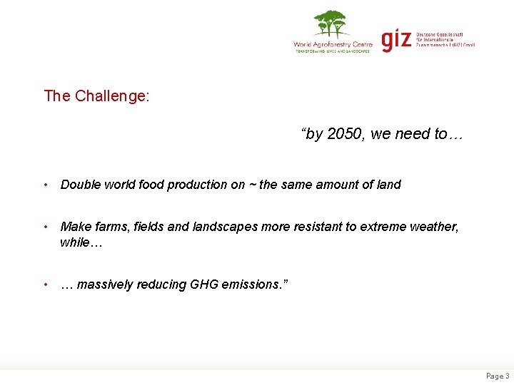The Challenge: “by 2050, we need to… • Double world food production on ~