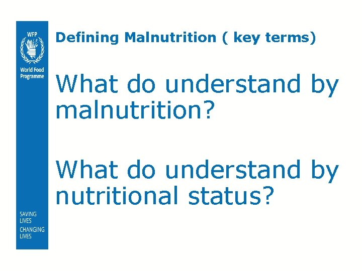 Defining Malnutrition ( key terms) What do understand by malnutrition? What do understand by