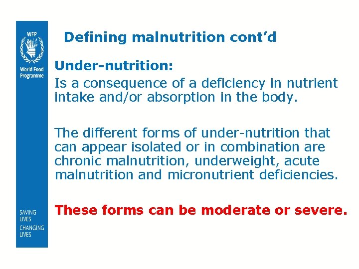 Defining malnutrition cont’d Under-nutrition: Is a consequence of a deficiency in nutrient intake and/or