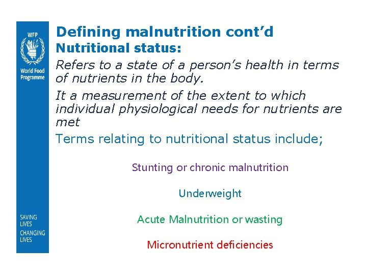 Defining malnutrition cont’d Nutritional status: Refers to a state of a person’s health in