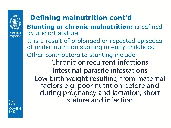 Defining malnutrition cont’d Stunting or chronic malnutrition: is defined by a short stature It