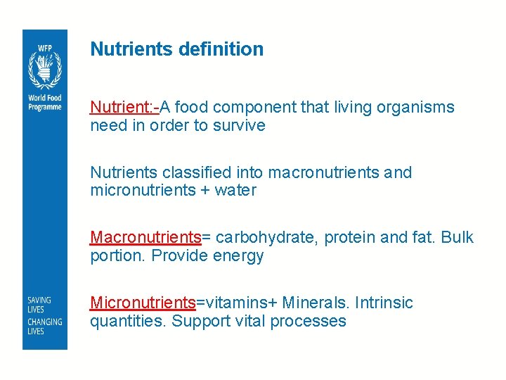 Nutrients definition Nutrient: -A food component that living organisms need in order to survive